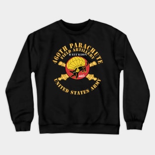 460th Parachute Field Artillery Battalion - US Army X 300 Crewneck Sweatshirt